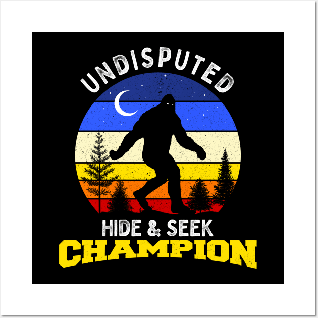 Undisputed Hide & Seek Champion Bigfoot Funny Shirt Wall Art by Strangeology